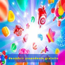 descobrir ascendente gratuito